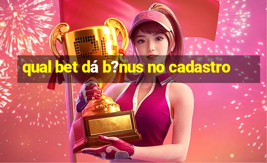 qual bet dá b?nus no cadastro