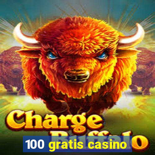 100 gratis casino