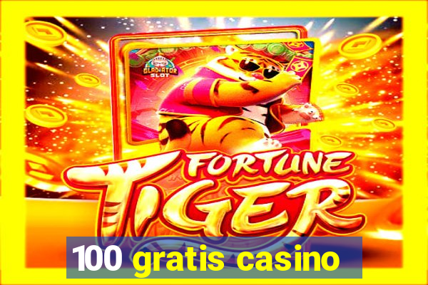 100 gratis casino