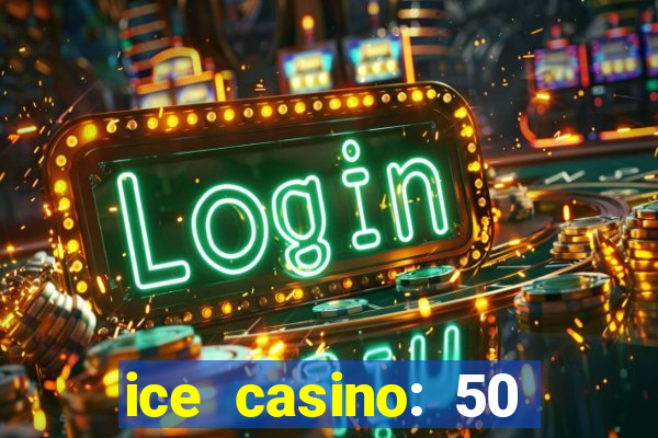 ice casino: 50 free spins