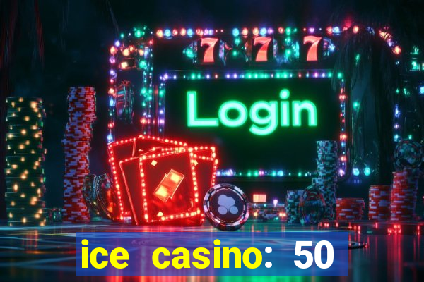 ice casino: 50 free spins