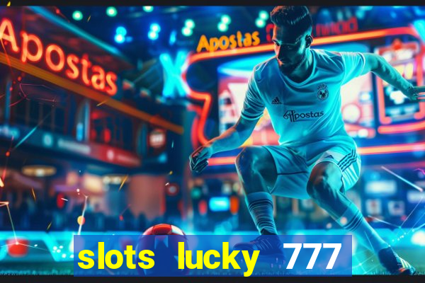 slots lucky 777 money games