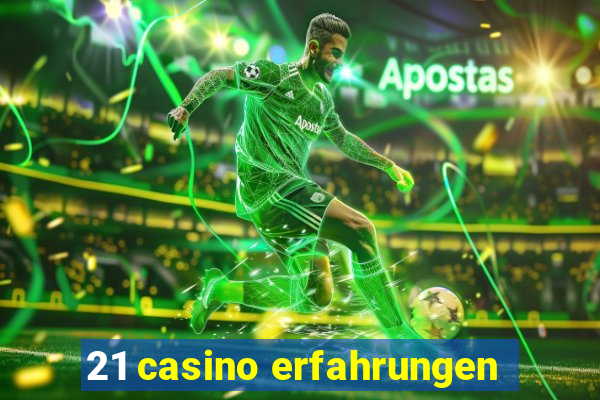 21 casino erfahrungen