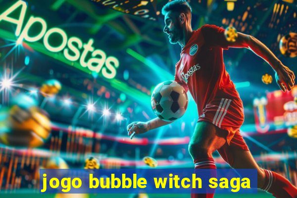 jogo bubble witch saga