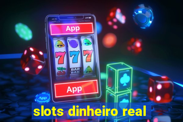 slots dinheiro real