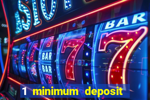 1 minimum deposit casino 2019