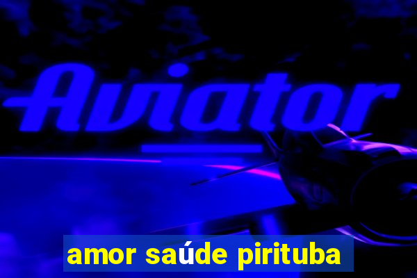 amor saúde pirituba