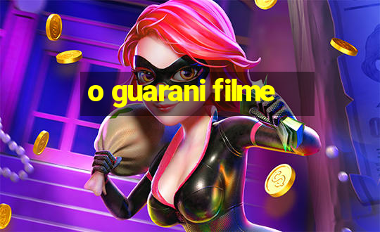 o guarani filme