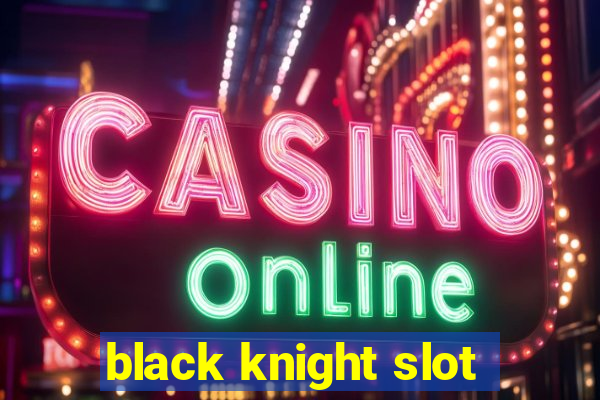 black knight slot