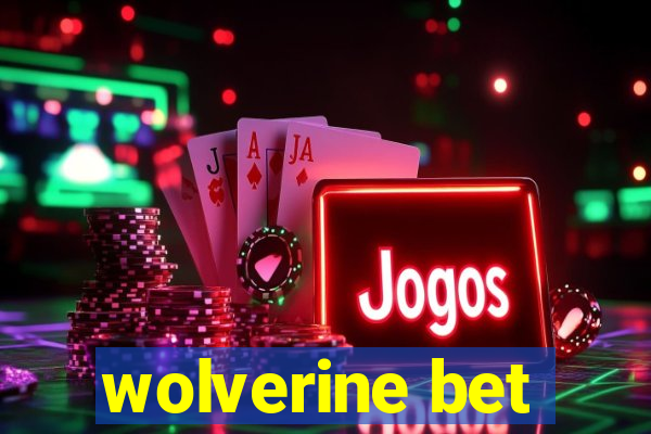 wolverine bet