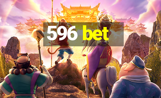 596 bet