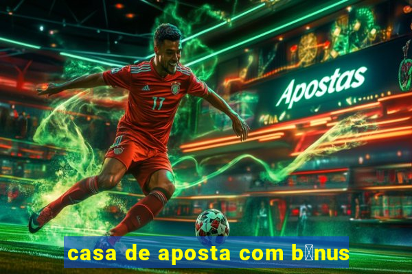 casa de aposta com b么nus