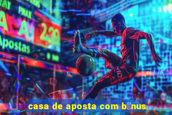 casa de aposta com b么nus