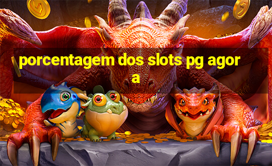 porcentagem dos slots pg agora