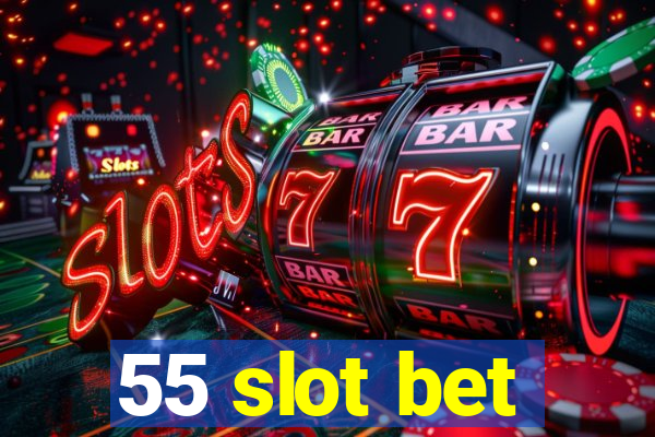 55 slot bet