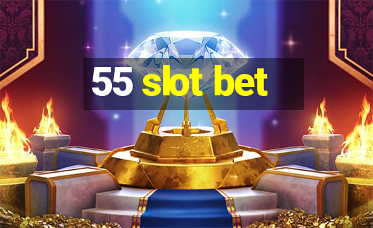 55 slot bet