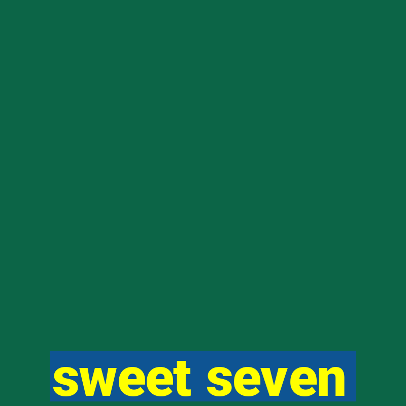 sweet seven