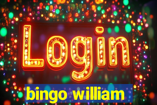 bingo william