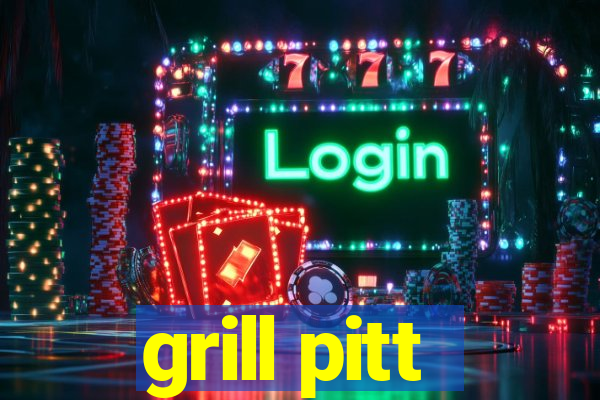 grill pitt