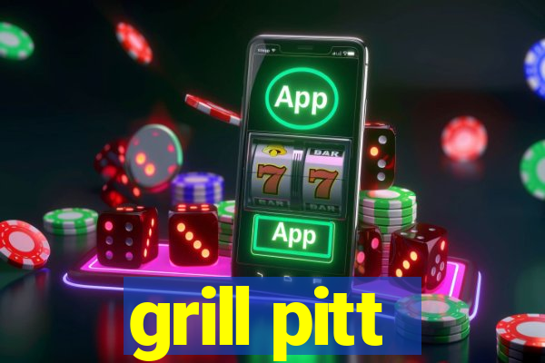 grill pitt