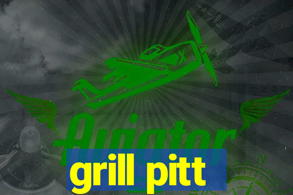 grill pitt