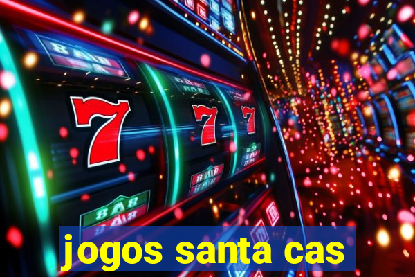 jogos santa cas