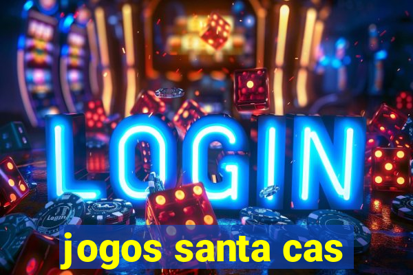 jogos santa cas