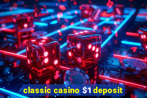 classic casino $1 deposit