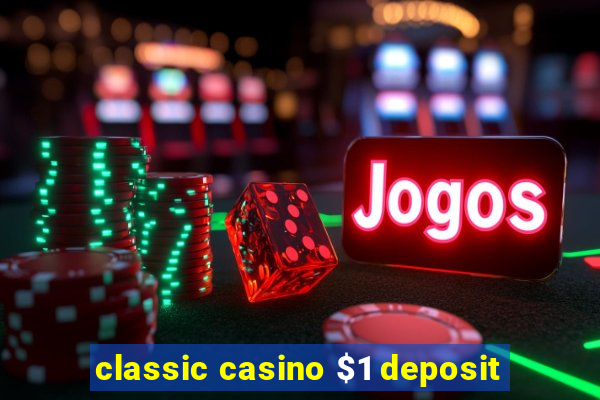 classic casino $1 deposit