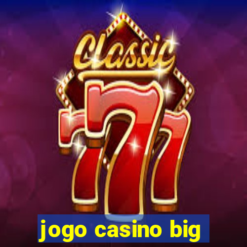 jogo casino big