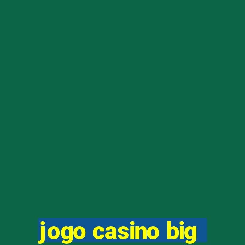 jogo casino big