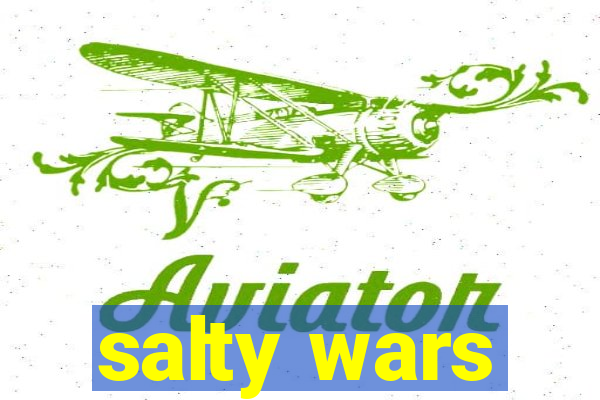 salty wars