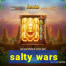 salty wars