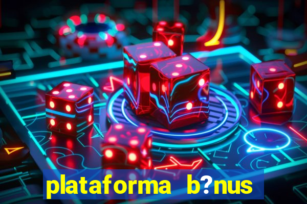 plataforma b?nus sem depósito