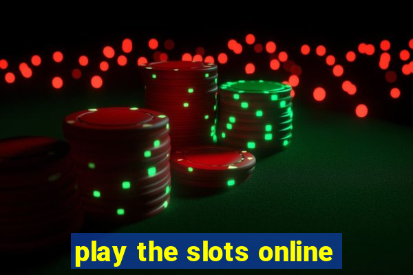 play the slots online