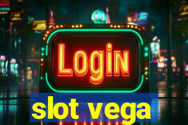 slot vega