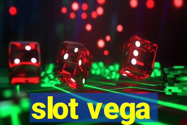 slot vega