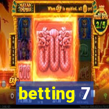 betting 7