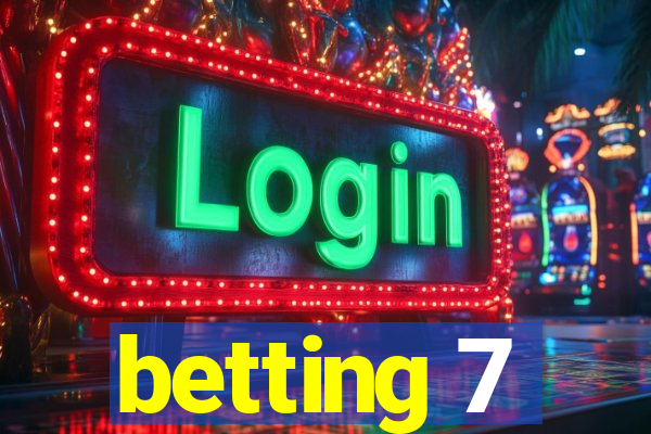 betting 7