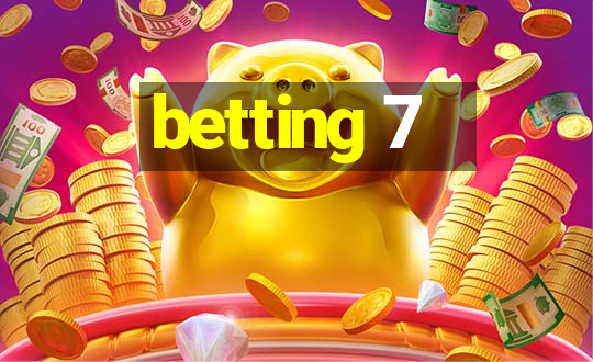 betting 7