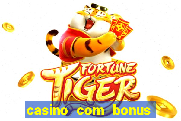 casino com bonus de registo sem deposito