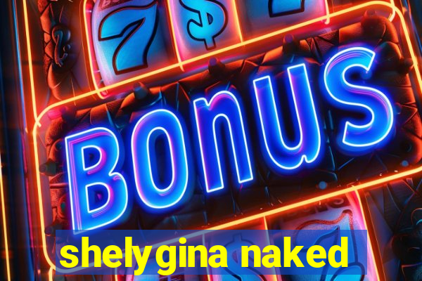 shelygina naked