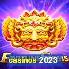 casinos 2023