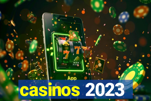 casinos 2023