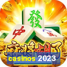 casinos 2023