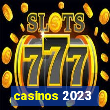 casinos 2023