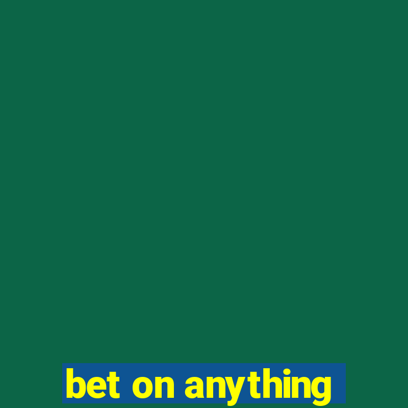 bet on anything