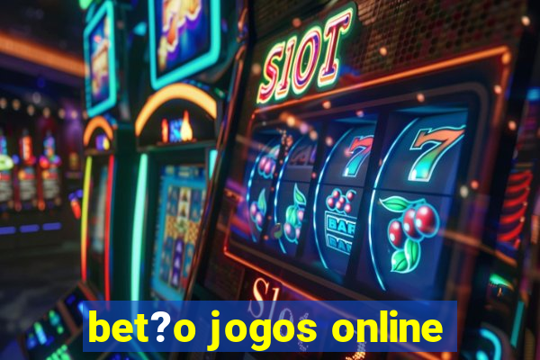 bet?o jogos online