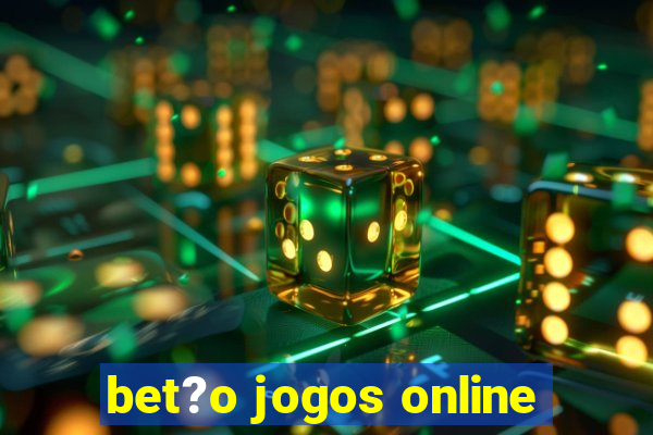 bet?o jogos online