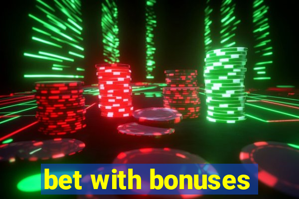 bet with bonuses